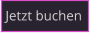 Jetzt buchen