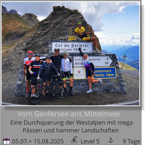 Pässen und hammer Landschaften Eine Durchquerung der Westalpen mit mega    Vom Genfersee ans Mittelmeer  05.07.+ 15.08.2025           Level 5               9 Tage 1