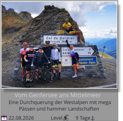 Pässen und hammer Landschaften Eine Durchquerung der Westalpen mit mega    Vom Genfersee ans Mittelmeer 22.08.2026             Level 5       9 Tage 1
