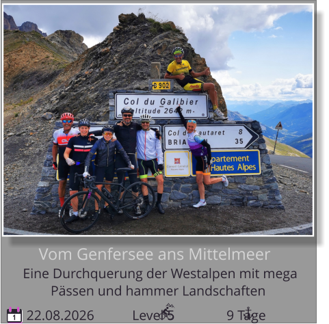Pässen und hammer Landschaften Eine Durchquerung der Westalpen mit mega    Vom Genfersee ans Mittelmeer  22.08.2026           Level 5               9 Tage 1