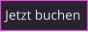 Jetzt buchen