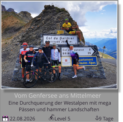 Pässen und hammer Landschaften Eine Durchquerung der Westalpen mit mega    Vom Genfersee ans Mittelmeer  22.08.2026               Level 5                      9 Tage 1