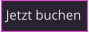 Jetzt buchen