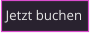Jetzt buchen