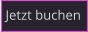 Jetzt buchen