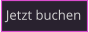 Jetzt buchen